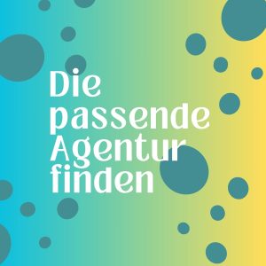 Die passende Agentur finden
