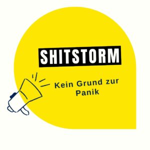 Shitstorm - kein Grund zur Panik
