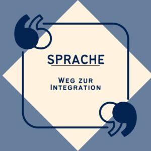 Sprache als Voraussetzung für gelungene Integration